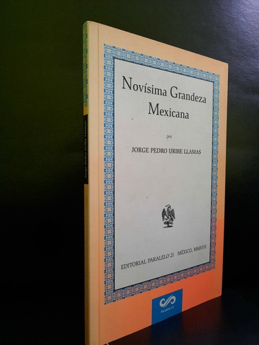 Novísima Grandeza Mexicana Jorge Pedro Uribe Llamas 