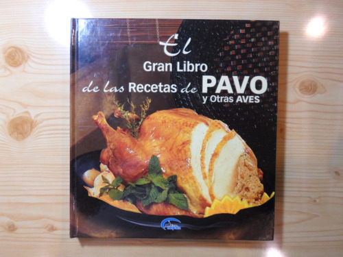El Gran Libro De Las Recetas De Pavo Y Otras Aves, De E Impala. Editorial Euro Impala, Tapa Dura En Español, 2007