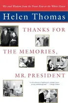 Comprar Thanks For The Memories, Mr. President: Wit And Wisdom From The Front Row At The White House , De Helen Thomas. Editorial Simon & Schuster, Tapa Blanda En Inglés
