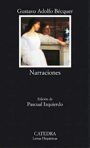 Narraciones, De Becquer, Gustavo Adolfo. Editorial Ediciones Cátedra, Tapa Blanda En Español