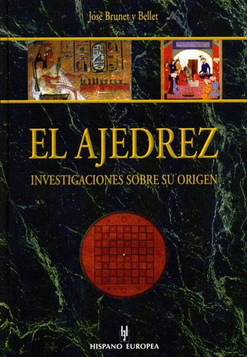 Ajedrez. Investigaciones Sobre Su Origen, El - Jose Brunet Y