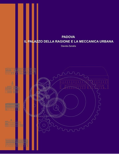 Libro: Padova - Il Palazzo Della Ragione E La Meccanica Urba