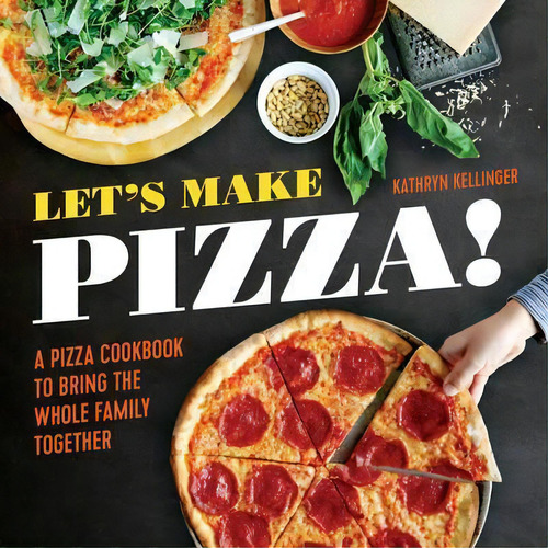 Let's Make Pizza!, De Kathryn Kellinger. Editorial Callisto Media Inc, Tapa Dura En Inglés
