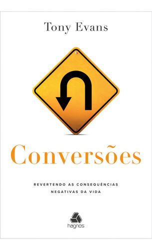 Conversões: Revertendo as consequências negativas da vida, de Evans, Tony. Editorial Hagnos, capa mole em português, 2022