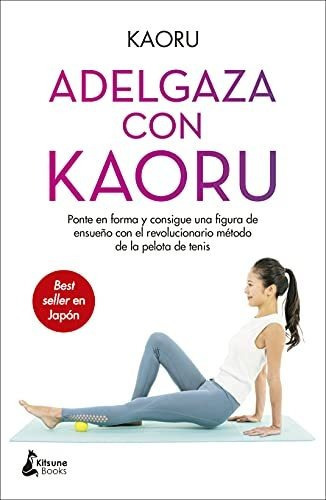 Adelgaza Con Kaoru (3ªed): Ponte En Forma Y Consigue Una Figura De Ensueño Con El Revol (bienestar), De Kaoru. Editorial Kitsune Books, Tapa Tapa Blanda En Español