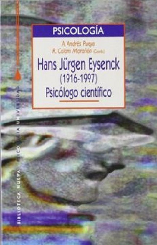 Hans Jürgen Eysenck (1916-1997) Psicólogo Científico, De Pueyo / Colom Marañón, Andrés A. / R. Editorial Biblioteca Nueva, Tapa Blanda En Español, 1998