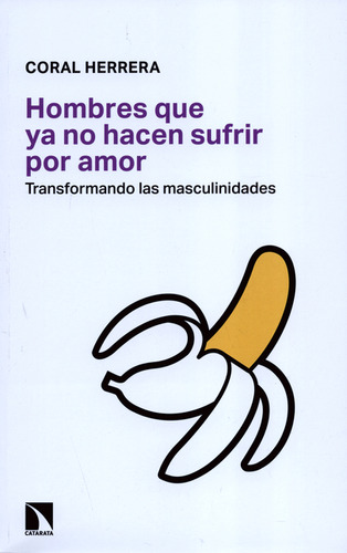 Hombres Que Ya No Hacen Sufrir Por Amor. Transformando Las M