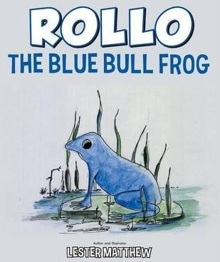 Rollo The Blue Bull Frog - Lester Matthew (paperback)