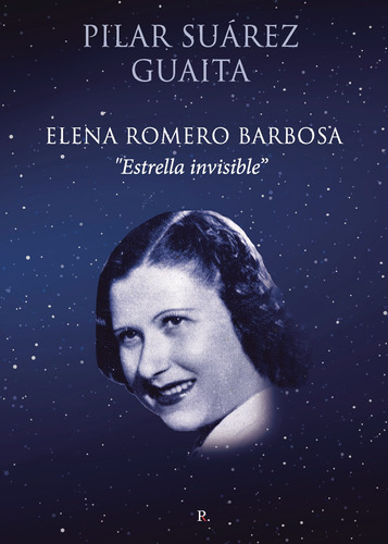 Elena Romero Barbosa Estrella Invisible, De Suárez Guaita , Pilar.., Vol. 1.0. Editorial Punto Rojo Libros S.l., Tapa Blanda, Edición 1.0 En Español, 2032