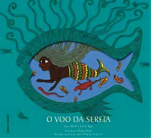 Voo Da Sereia, O - Col. Quatro Cantos, De Wolf/ Rao. Editora Scipione, Capa Mole, Edição 1 Em Português, 2000