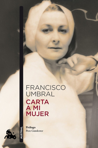 Carta a mi mujer, de Umbral, Francisco. Serie Fuera de colección Editorial Austral México, tapa blanda en español, 2014