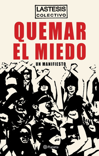 Quemar El Miedo - Un Manifiesto - Colectivo Lastesis -