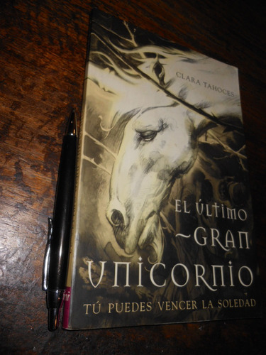 El Último Gran Unicornio Clara Tahoces Ed. Martinez Roca