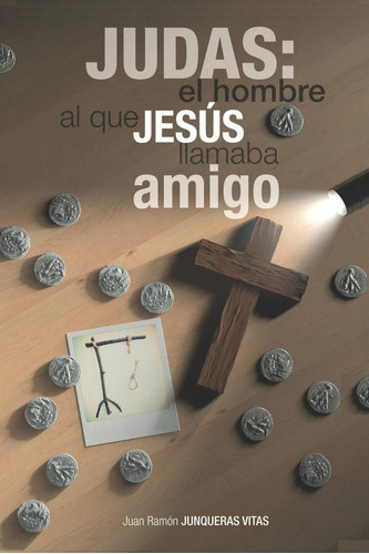 Libro: Judas: El Hombre Al Que Jesús Llamaba (teología) (spa