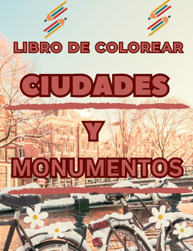 Libro De Colorear Ciudades Y Monumentos: 50 Páginas Para Adu