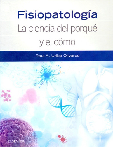  Uribe Fisiopatología La Ciencia Del Porqué Y El Cómo