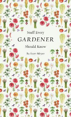 Libro Stuff Every Gardener Should Know - Scott Meyer