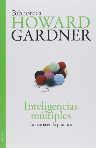 Inteligencias múltiples: La teoría en la práctica, de Gardner, Howard., vol. 0.0. Editorial PAIDÓS, tapa blanda, edición 1.0 en español, 2021