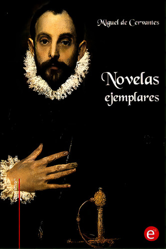 Novelas Ejemplares, De De Cervantes, Miguel. Editorial Createspace, Tapa Blanda En Español