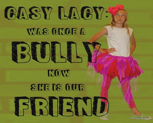 Libro Casy Lacy: Was Once A Bully Now She Is Our Friend -...