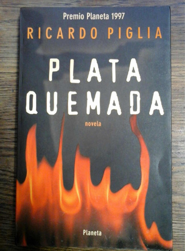 Plata Quemada - Ricardo Piglia - 1era Edicion 