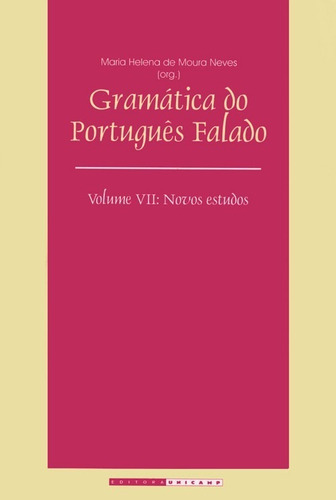 Gramatica Do Portugues Falado - Vol. Vii: Novos Estudos, De Neves (org.). Editora Unicamp, Capa Mole, Edição 2 Em Português, 2003