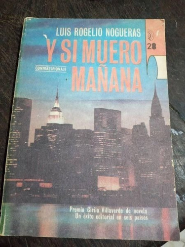 Luis Rogelio Nogueras Y Si Muero Mañana - Contraespionaje  °