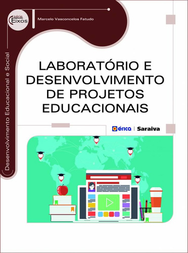 Laboratório e desenvolvimento de projetos educacionais, de Fatudo, Marcelo Vasconcelos. Série Série Eixos: Desenvolvimento educacional e social Editora Saraiva Educação S. A.,Saraiva Educação S. A., capa mole em português, 2014