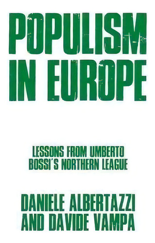 Populism In Europe : Lessons From Umberto Bossi's Northern League, De Davide Vampa. Editorial Manchester University Press, Tapa Dura En Inglés