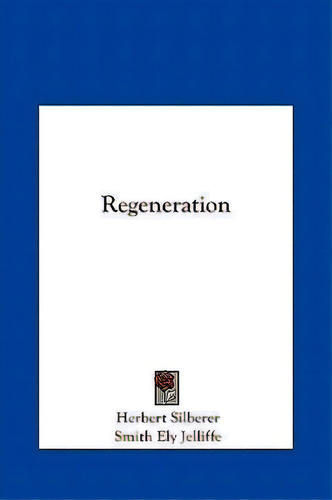 Regeneration, De Dr Herbert Silberer. Editorial Kessinger Publishing, Tapa Dura En Inglés