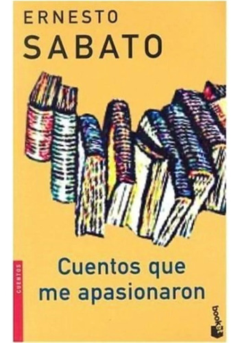 Cuentos Que Me Apasionaron (booket) - Sabato Ernesto (libro)