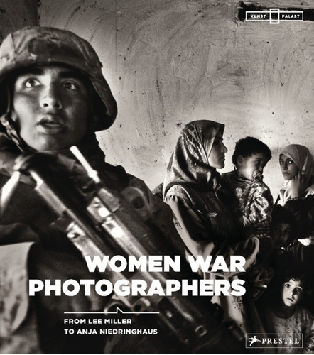 Women War Photographers From Lee Miller To Anja Niedri