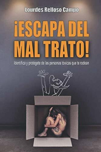 Libro :  Escapa Del Mal Trato Identifica Y Protegete De...