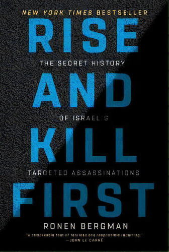 Rise And Kill First : The Secret History Of Israel's Targeted Assassinations, De Ronen Bergman. Editorial Random House Trade, Tapa Blanda En Inglés