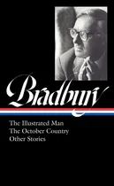 Comprar Bradbury: The Illustrated Man, The October Country & Other Stories, De Ray Bradbury. Editorial Library Of America, Tapa Blanda, Edición 1 En Inglés