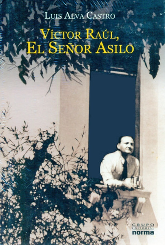 Imagen 1 de 3 de Víctor Raúl, El Señor Asilo - Luis Alva Castro - Libro Nuevo