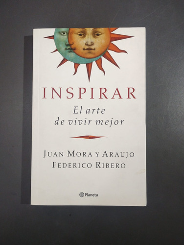 Inspirar El Arte De Vivir Mejor - Mora Y Araujo - Planeta