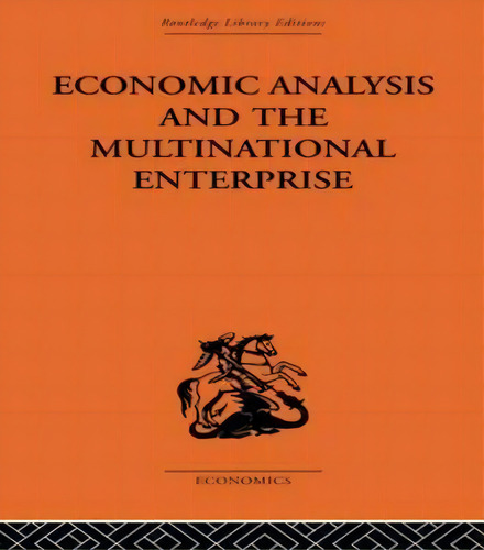 Economic Analysis And Multinational Enterprise, De John H. Dunning. Editorial Taylor Francis Ltd, Tapa Blanda En Inglés