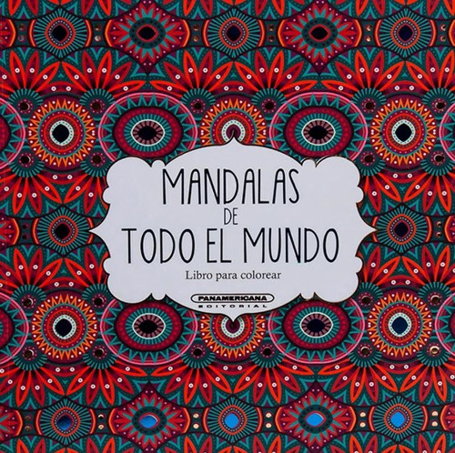 Mandalas de todo el mundo, de Varios autores. Serie 9583049873, vol. 1. Editorial Panamericana editorial, tapa blanda, edición 2021 en español, 2021