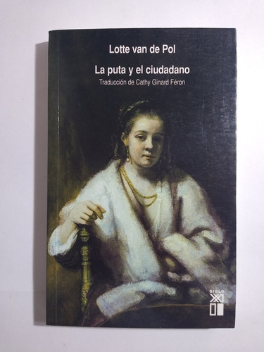 La Puta Y El Ciudadano / Lotte Van De Pol