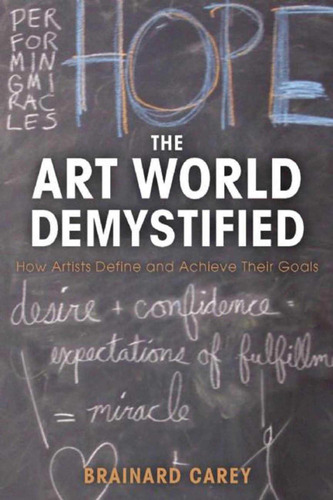 Libro: The Art World Demystified: How Artists Define And Ach