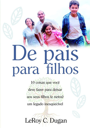 De Pais Para Filhos, De Dugan, Leroy C.. Editorial Editora Betânia, Edición 1 En Português, 2014