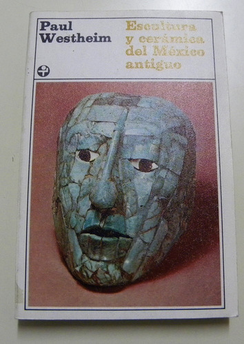 Escultura Y Cerámica Del México Antiguo - Paul Westheim