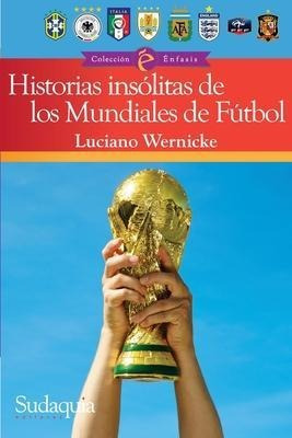 Historias Insolitas De Los Mundiales De Futbol  Lucianaqwe