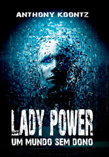 Lady Power: Um Mundo Sem Dono, De Anthony Koontz. Série Não Aplicável, Vol. 1. Editora Clube De Autores, Capa Mole, Edição 5 Em Português, 2022