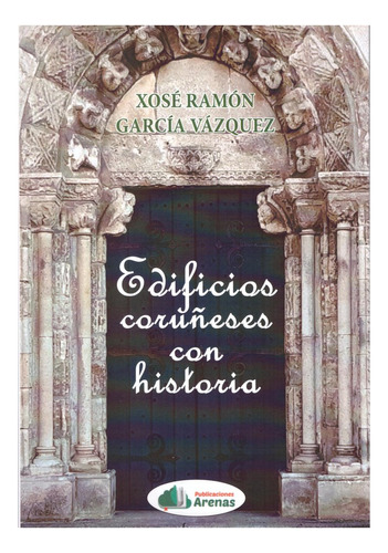 Edificios Coruñeses Con Historia - Garcia Vazquez,xose Ramon