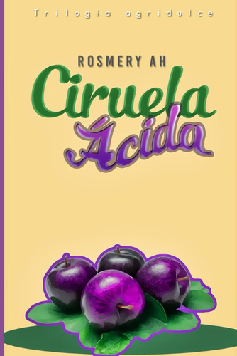 Libro: Ciruela Ácida: Trilogía Agridulce Libro # 3 (spanish 