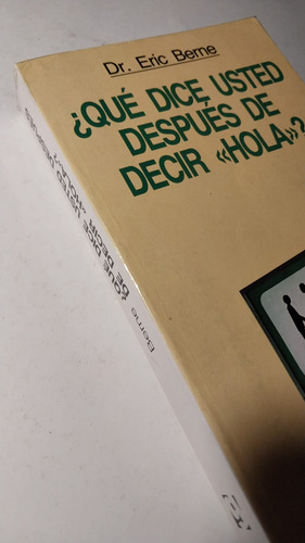 ¿ Qué Dice Usted Después De Decir Hola? Eric Berne - Nueva E