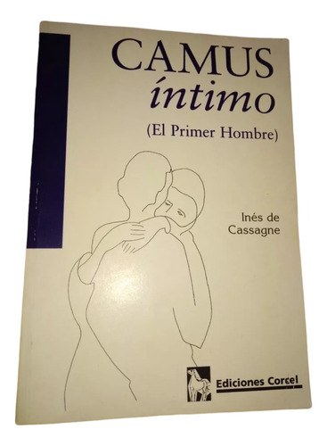 Libro Camus Íntimo. El Primer Hombre. Inés Cassagne.