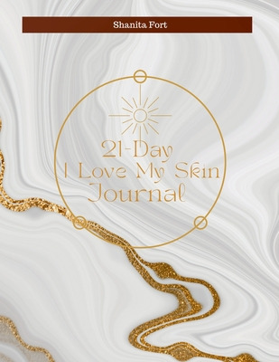 Libro 21 Day I Love My Skin Journal: A Guide To Loving Yo...